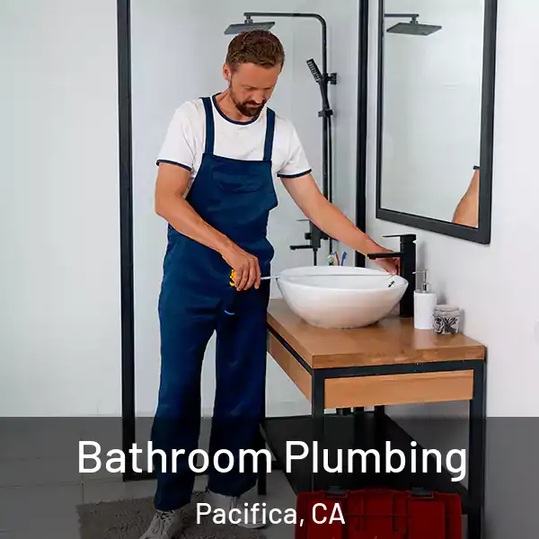  Bathroom Plumbing Pacifica, CA
