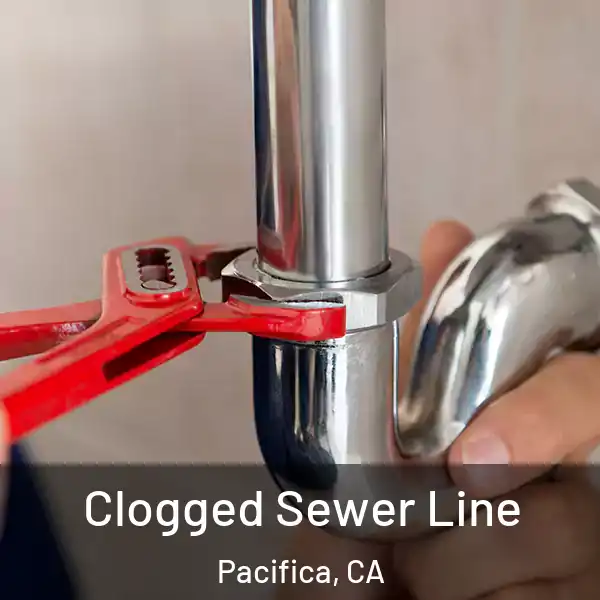  Clogged Sewer Line Pacifica, CA