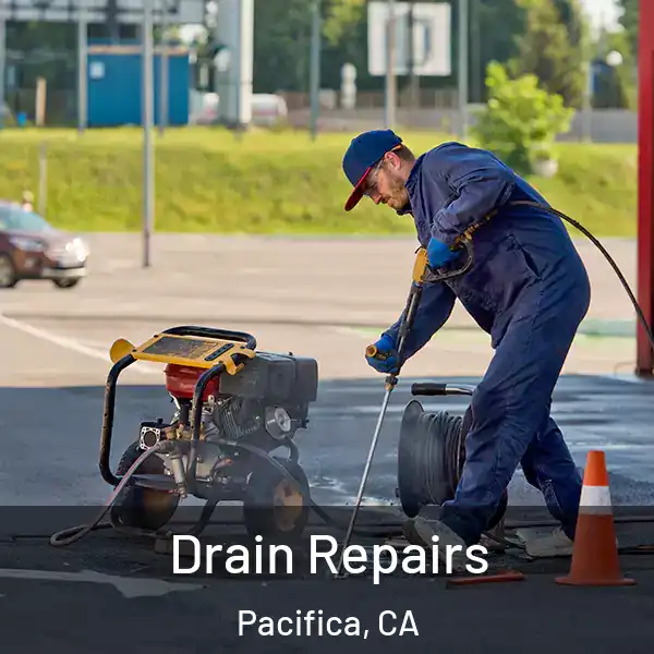 Drain Repairs Pacifica, CA