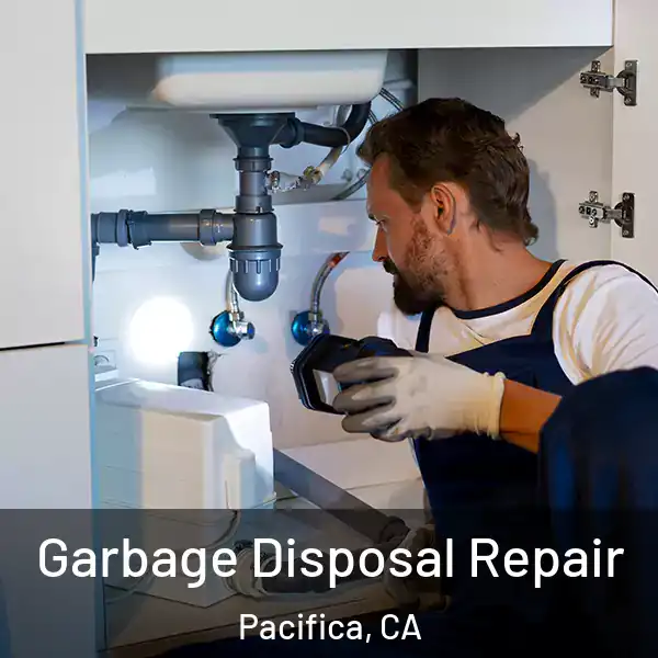  Garbage Disposal Repair Pacifica, CA