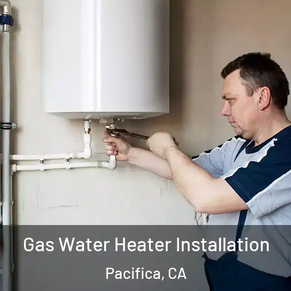  Gas Water Heater Installation Pacifica, CA