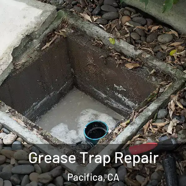  Grease Trap Repair Pacifica, CA
