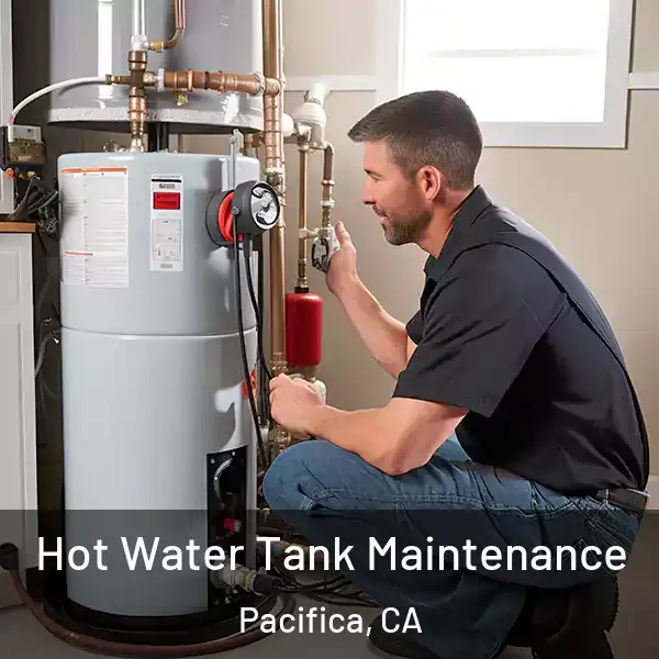  Hot Water Tank Maintenance Pacifica, CA