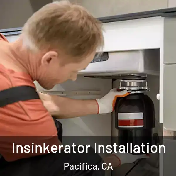  Insinkerator Installation Pacifica, CA