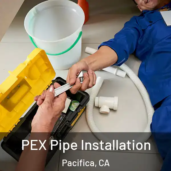  PEX Pipe Installation Pacifica, CA
