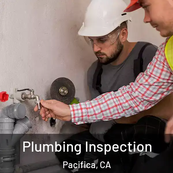  Plumbing Inspection Pacifica, CA