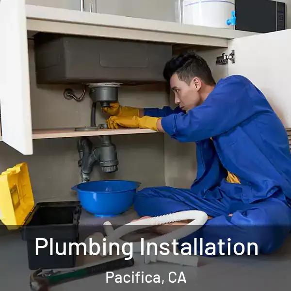  Plumbing Installation Pacifica, CA
