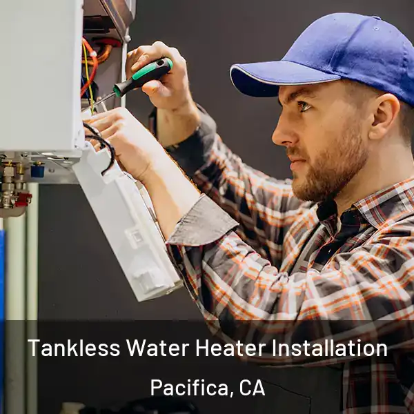  Tankless Water Heater Installation Pacifica, CA