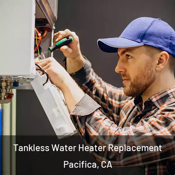  Tankless Water Heater Replacement Pacifica, CA