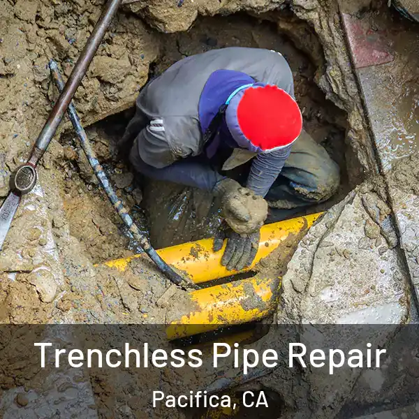  Trenchless Pipe Repair Pacifica, CA