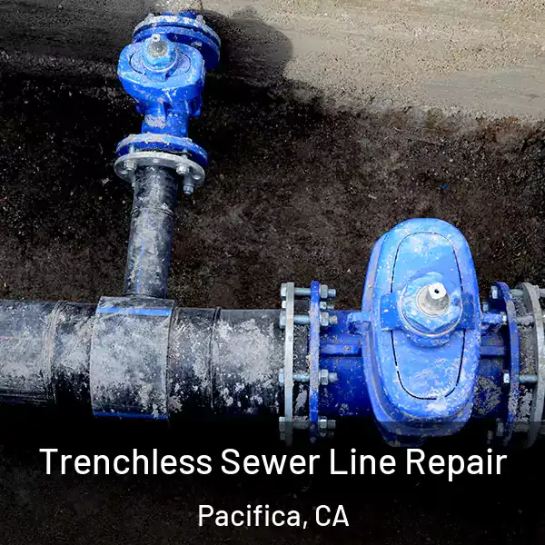  Trenchless Sewer Line Repair Pacifica, CA