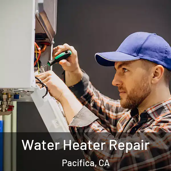  Water Heater Repair Pacifica, CA