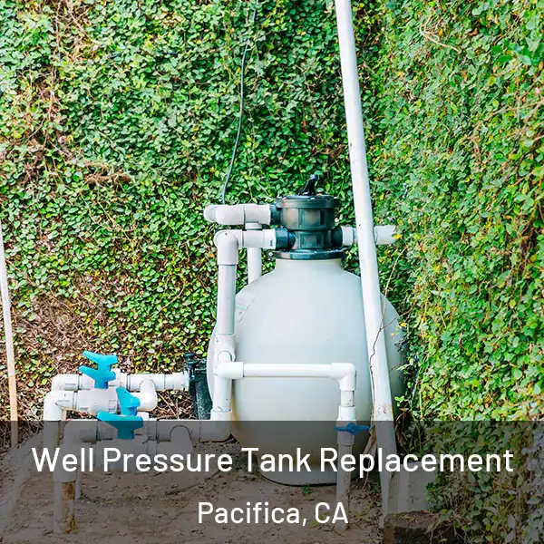  Well Pressure Tank Replacement Pacifica, CA