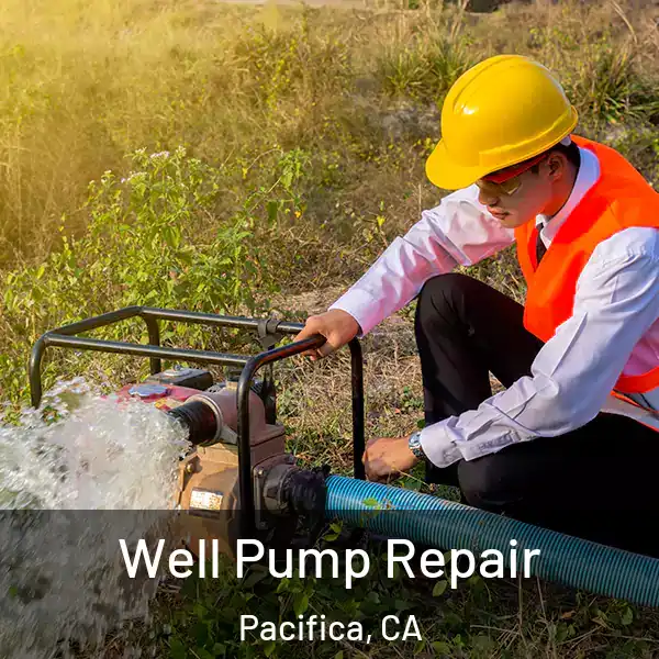  Well Pump Repair Pacifica, CA